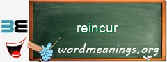 WordMeaning blackboard for reincur